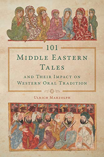101 Middle Eastern Tales and Their Impact on Western Oral Tradition (Series in Fairy-Tale Studies) ebook