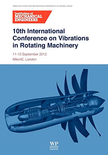 10th International Conference on Vibrations in Rotating Machinery: 11-13 September 2012, Imeche London, Uk ebook