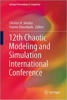 12th Chaotic Modeling and Simulation International Conference (Springer Proceedings in Complexity) ebook