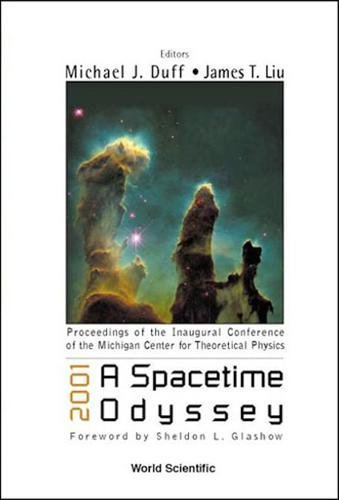 2001: A Spacetime Odyssey, Procs Of The Inaugural Conf Of The Michigan Center For Theoretical Physics ebook