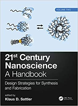 21st Century Nanoscience ��� A Handbook: Design Strategies for Synthesis and Fabrication (Volume Two) ebook