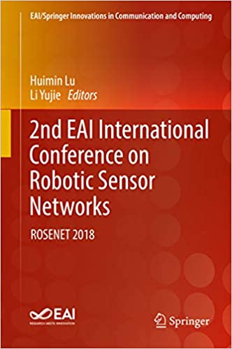2nd EAI International Conference on Robotic Sensor Networks: ROSENET 2018 (EAI/Springer Innovations in Communication and Computing) ebook
