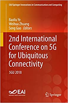 2nd International Conference on 5G for Ubiquitous Connectivity: 5GU 2018 (EAI/Springer Innovations in Communication and Computing) ebook