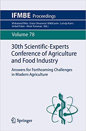 30th Scientific-Experts Conference of Agriculture and Food Industry: Answers for Forthcoming Challenges in Modern Agriculture (IFMBE Proceedings Book 78) ebook