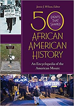 50 Events That Shaped African American History: An Encyclopedia of the American Mosaic [2 volumes] ebook