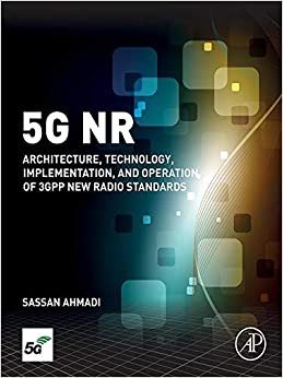 5G NR: Architecture, Technology, Implementation, and Operation of 3GPP New Radio Standards ebook