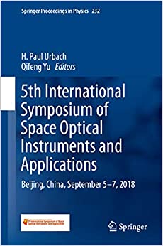 5th International Symposium of Space Optical Instruments and Applications: Beijing, China, September 5���7, 2018 (Springer Proceedings in Physics Book 232) ebook