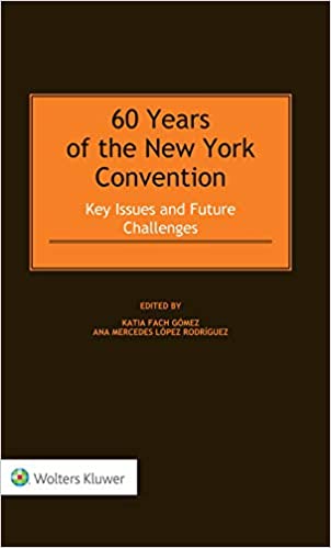 60 Years of the New York Convention: Key Issues and Future Challenges ebook