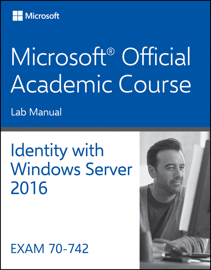 70-742 Identity with Windows Server 2016 Lab Manual ebook