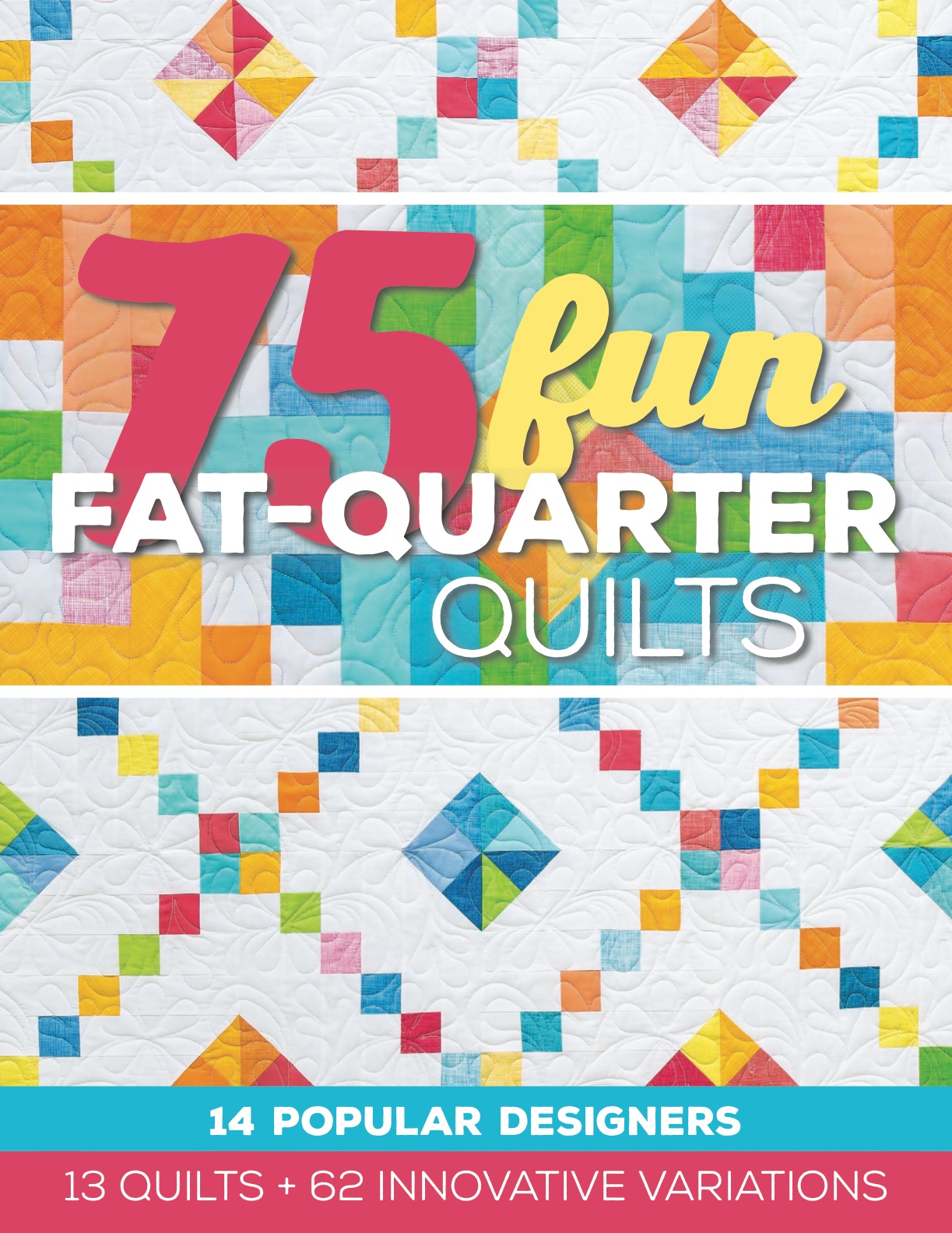 75 Fun Fat-Quarter Quilts: 13 Quilts + 62 Innovative Variations ebook