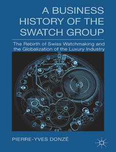 A Business History of the Swatch Group by P. Donz? ebook