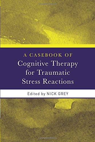 A Casebook of Cognitive Therapy for Traumatic Stress Reactions ebook