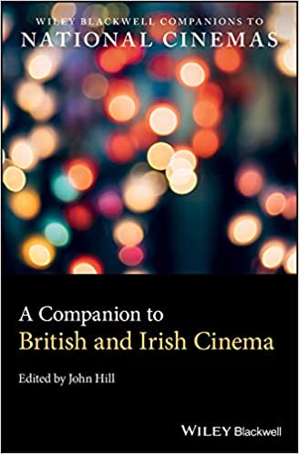 A Companion to British and Irish Cinema (Wiley Blackwell Companions to National Cinemas) ebook