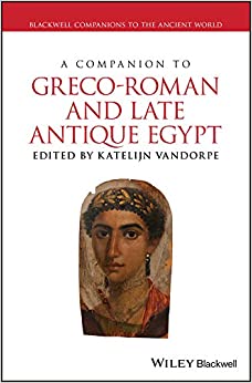 A Companion to Greco-Roman and Late Antique Egypt (Blackwell Companions to the Ancient World) ebook