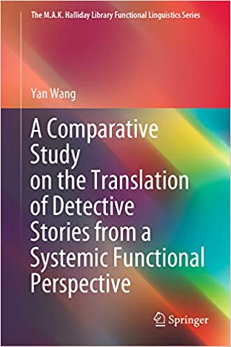 A Comparative Study on the Translation of Detective Stories from a Systemic Functional Perspective (The M.A.K. Halliday Library Functional Linguistics Series) ebook