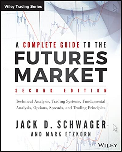 A Complete Guide to the Futures Market: Technical Analysis, Trading Systems, Fundamental Analysis, Options, Spreads, and Trading Principles (Wiley Trading) ebook