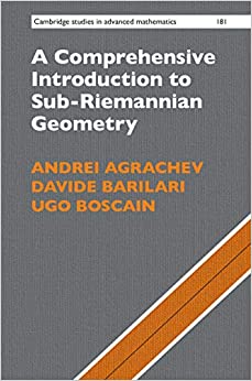 A Comprehensive Introduction to Sub-Riemannian Geometry (Cambridge Studies in Advanced Mathematics Book 181) ebook