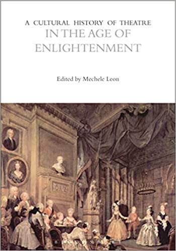 A Cultural History of Theatre in the Age of Enlightenment (The Cultural Histories Series) ebook