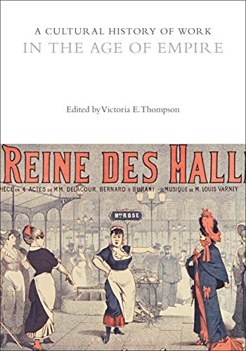 A Cultural History of Work in the Age of Empire (The Cultural Histories Series) ebook