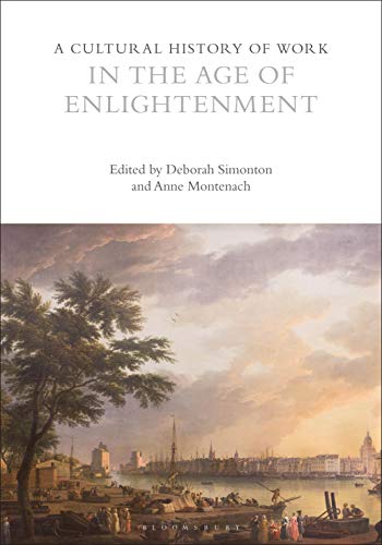 A Cultural History of Work in the Age of Enlightenment (The Cultural Histories Series) ebook