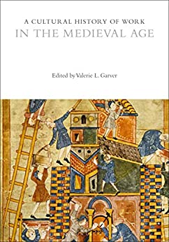 A Cultural History of Work in the Medieval Age (The Cultural Histories Series) ebook