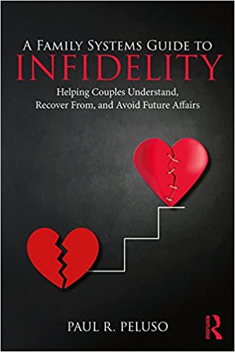 A Family Systems Guide to Infidelity: Helping Couples Understand, Recover From, and Avoid Future Affairs (Family Systems Counseling: Innovations Then and Now) ebook