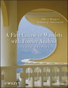 A First Course in Wavelets with Fourier Analysis 2nd Edition by Albert Boggess ebook