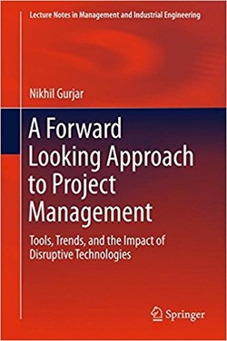 A Forward Looking Approach to Project Management: Tools, Trends, and the Impact of Disruptive Technologies (Lecture Notes in Management and Industrial Engineering) ebook