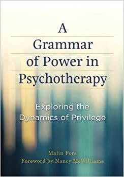 A Grammar of Power in Psychotherapy: Exploring the Dynamics of Privilege ebook