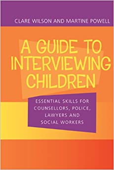 A Guide to Interviewing Children: Essential Skills for Counsellors, Police Lawyers and Social Workers ebook