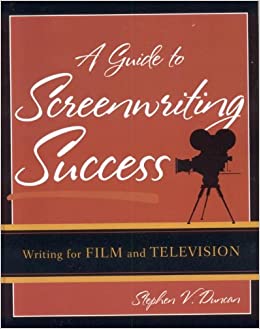 A Guide to Screenwriting Success: Writing for Film and Television ebook