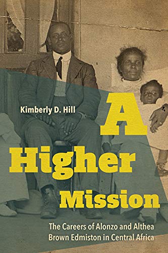 A Higher Mission: The Careers of Alonzo and Althea Brown Edmiston in Central Africa (New Directions in Southern History) ebook