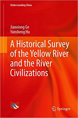 A Historical Survey of the Yellow River and the River Civilizations (Understanding China) ebook