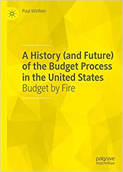A History (and Future) of the Budget Process in the United States: Budget by Fire ebook