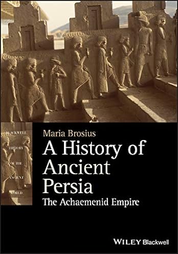 A History of Ancient Persia: The Achaemenid Empire (Blackwell History of the Ancient World) ebook