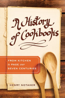 A History of Cookbooks: From Kitchen to Page over Seven Centuries ebook