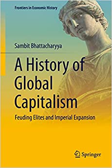 A History of Global Capitalism: Feuding Elites and Imperial Expansion (Frontiers in Economic History) ebook
