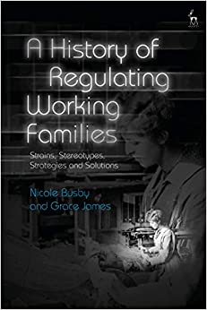 A History of Regulating Working Families: Strains, Stereotypes, Strategies and Solutions ebook