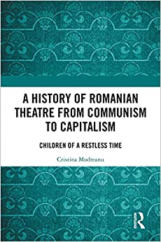 A History of Romanian Theatre from Communism to Capitalism: Children of a Restless Time ebook