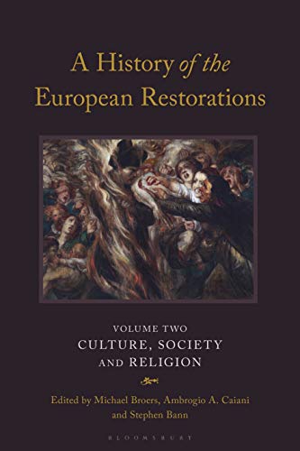 A History of the European Restorations: Culture, Society and Religion (International Library of Historical Studies) ebook