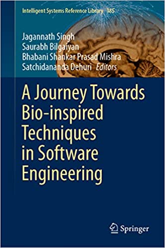 A Journey Towards Bio-inspired Techniques in Software Engineering (Intelligent Systems Reference Library Book 185) ebook