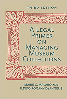 A Legal Primer on Managing Museum Collections, Third Edition ebook