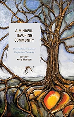 A Mindful Teaching Community: Possibilities for Teacher Professional Learning (Mindfulness in Education) ebook
