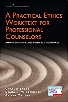 A Practical Ethics Worktext for Professional Counselors: Applying Decision-Making Models to Case Examples ebook