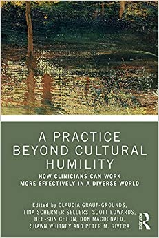 A Practice Beyond Cultural Humility: How Clinicians Can Work More Effectively in a Diverse World ebook