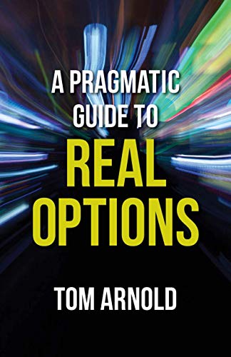 A Pragmatic Guide to Real Options ebook