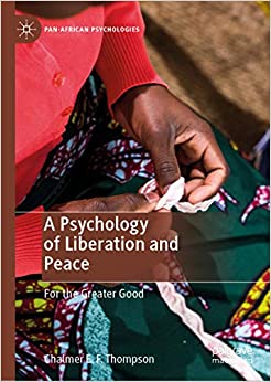 A Psychology of Liberation and Peace: For the Greater Good (Pan-African Psychologies) ebook