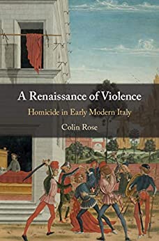 A Renaissance of Violence: Homicide in Early Modern Italy ebook