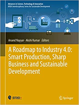 A Roadmap to Industry 4.0: Smart Production, Sharp Business and Sustainable Development (Advances in Science, Technology & Innovation) ebook