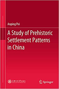 A Study of Prehistoric Settlement Patterns in China ebook